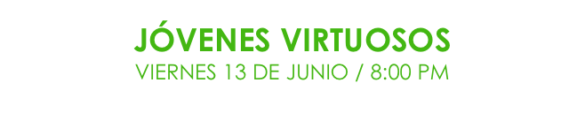 Jóvenes Virtuosos
Viernes 13 de junio / 8:00 PM
Comprar boletos