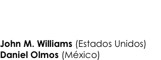 CONCIERTO: Club Unión de Panamá          Salón Bahía                                                   Martes 29 de mayo (7:30 PM)
John M. Williams (Estados Unidos)                                              Daniel Olmos (México)
