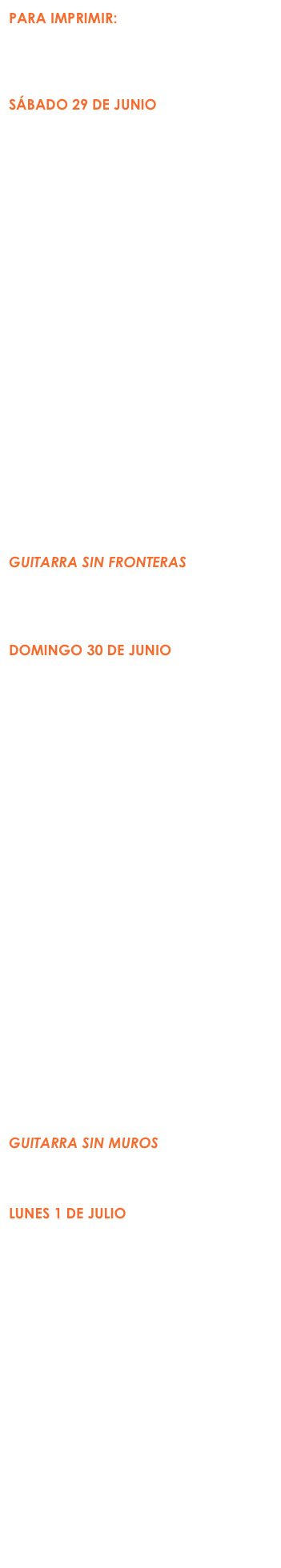PARA IMPRIMIR:
Formulario de Inscripción 2019.pdf
CALENDARIO DE ACTIVIDADES.pdf
Información: 6983-4345

SÁBADO 29 DE JUNIO
Matrícula
9:00 AM

Concurso de Guitarra
Fase Prelimiar
(Auditorio)
9:00-1:00 PM

Taller de Técnica
(Salón de danza)
9:00-12:00 PM
Lorenzo Bernardi (Italia)

Clase Maestra
(Salón de danza)
2:00-5:00 PM
Isaac Bustos (Nicaragua)

Orquesta de Guitarras 
(Salón de danza)
2:00-5:00 PM
Nadia Borislova (directora)

Concierto (Auditorio)
6:00 PM
Guitarra SIN FRONTERAS
Marco Corrales (Costa Rica)
Dúo Eros Trato (Costa Rica)
Miguel Álvarez Vásquez (Chile)

DOMINGO 30 DE JUNIO
Concurso de Guitarra
Fase Semifinal
(Auditorio)
9:00-12:00 PM

Taller de Técnica
(Salón de danza)
9:00-12:00 PM
Giordano Passini (Italia)

Conferencias
(Auditorio)
2:00-4:00 PM
“La mandolina y el arte pictórico:
Historia a través de imágenes”
Carlo Aonzo (Italia)
“El tiple colombiano”
Lucas Saboya (Colombia)
(Entrada libre)

Orquesta de Guitarras 
(Salón de danza)
2:00-4:00 PM
Nadia Borislova (directora)

Concierto (Auditorio)
7:30 PM
Guitarra SIN MUROS
Jesús Serrano (México)
Xavier Jara (Estados Unidos)

LUNES 1 DE JULIO
Concurso de Guitarra
Fase Final
(Auditorio)
9:00-12:00 PM

Taller de Técnica
(Salón de danza)
9:00-12:00 PM
Giordano Passini (Italia)

Muestra de Guitarras de Paracho
(Auditorio)
12:00-1:00 PM
Guitarras de Gerardo Escobedo, Gabriel Hernández y 
Arnulfo Rubio