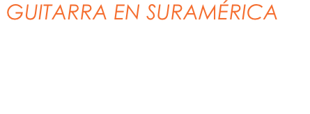 GUITARRA EN SURAMÉRICA
Lunes 1 de julio / 7:30 PM
Teatro Gladys Vidal
Edificio Hatillo
(Avenida Cuba con Justo Arosemena)